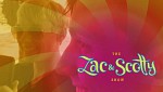 Zac And Scotty Show 3
