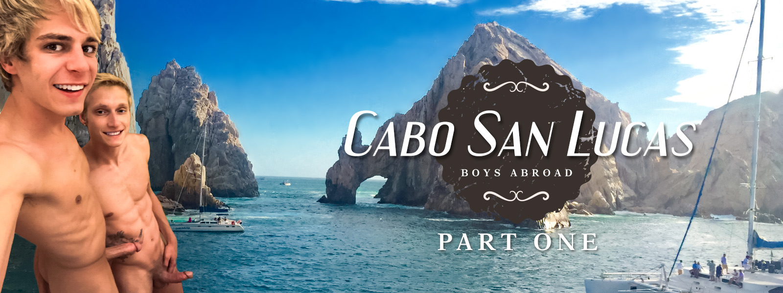 Boys Abroad: Part 1 - Cabo San Lucas 